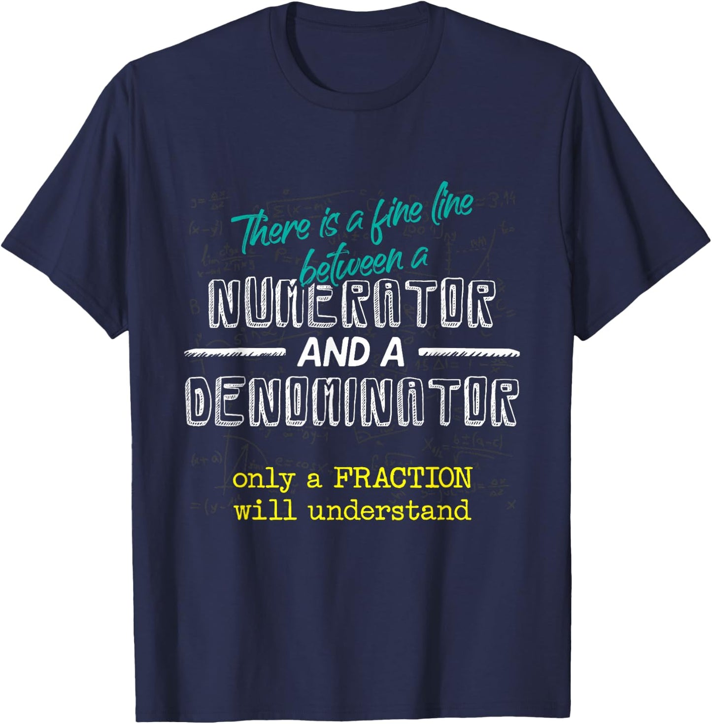 Fine Line Between Numerator And Denominator Funny Math Gift T-Shirt - T-Shirt | Navy