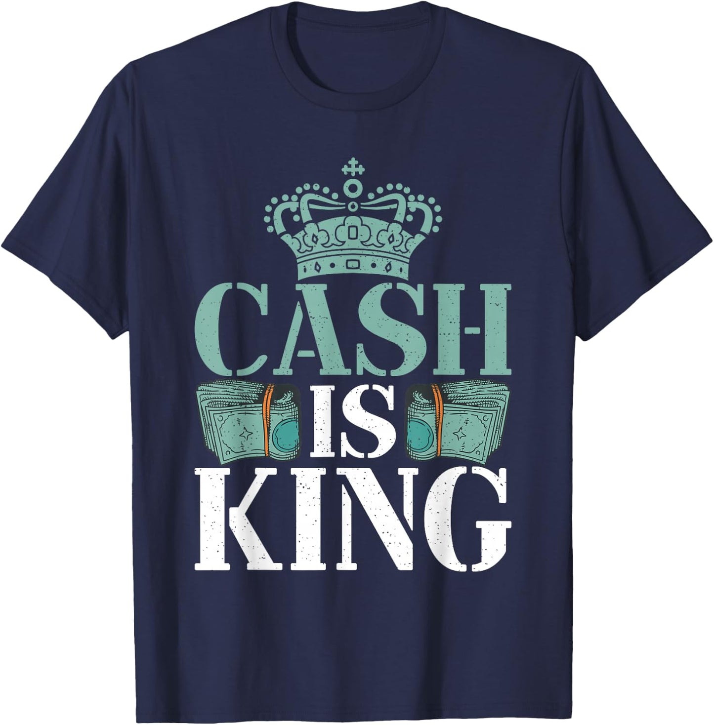 Cash is King Loving Money T-Shirt - T-Shirt | Navy