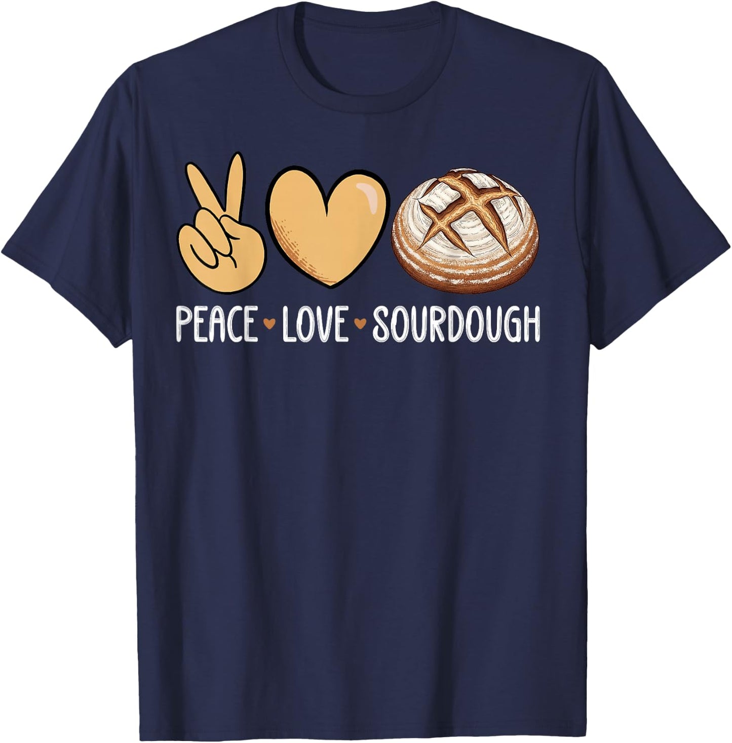 Funny Sourdough Lover - Peace Love Sourdough T-Shirt - T-Shirt | Navy