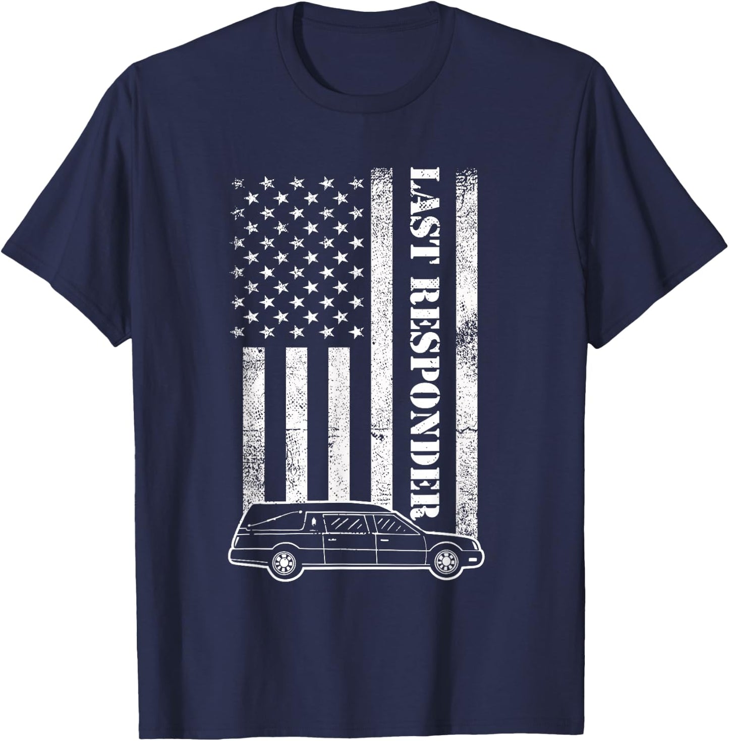 Last Responder Mortician Proud Funeral Director Crematory T-Shirt - T-Shirt | Navy