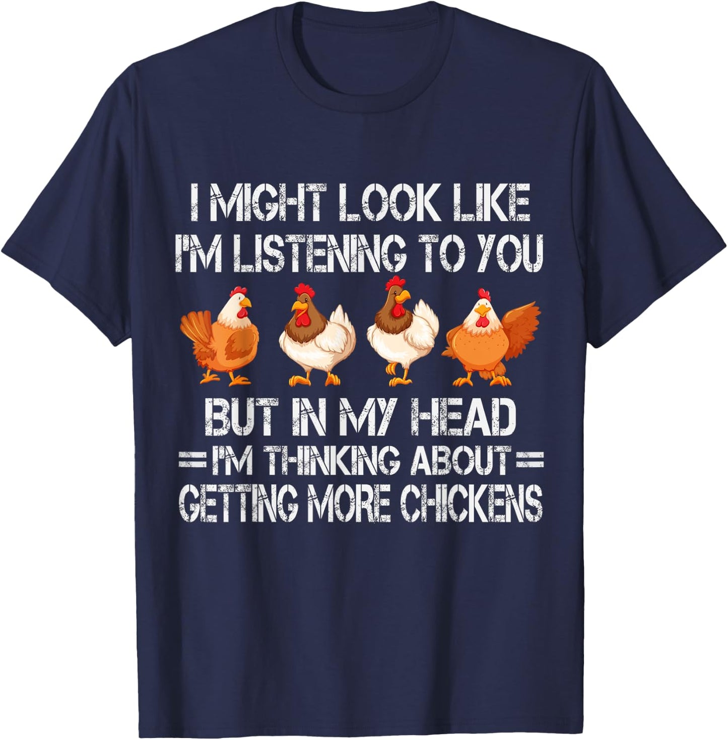 I Might Look Like I'm Listening To You Chicken T-Shirt - T-Shirt | Navy