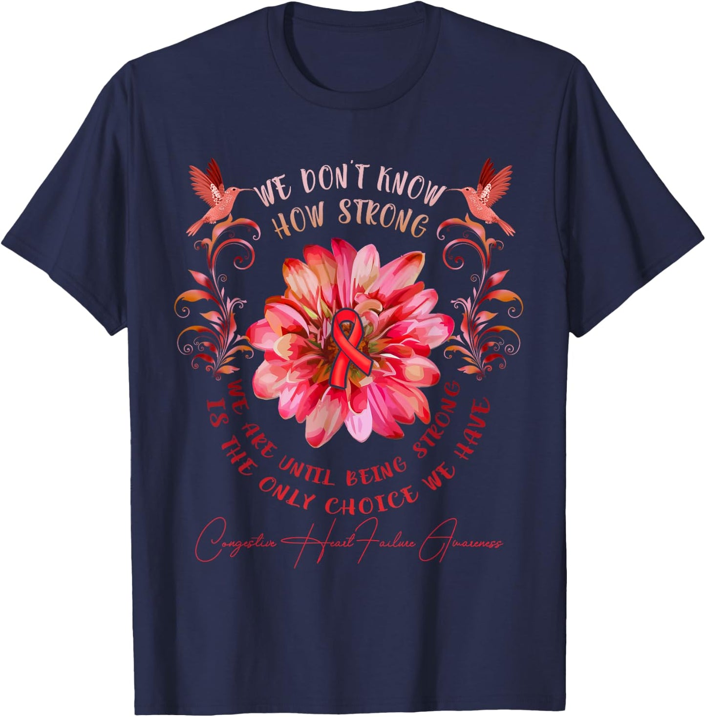 CONGESTIVE HEART FAILURE AWARENESS Flower We Don't Know How T-Shirt - T-Shirt | Navy