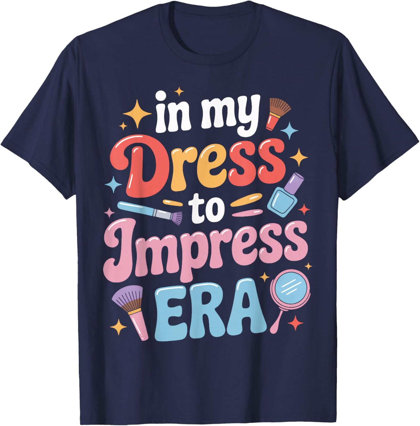 Bold in My Dress to Impress Era for Cosmetologists T-Shirt - T-Shirt | Navy