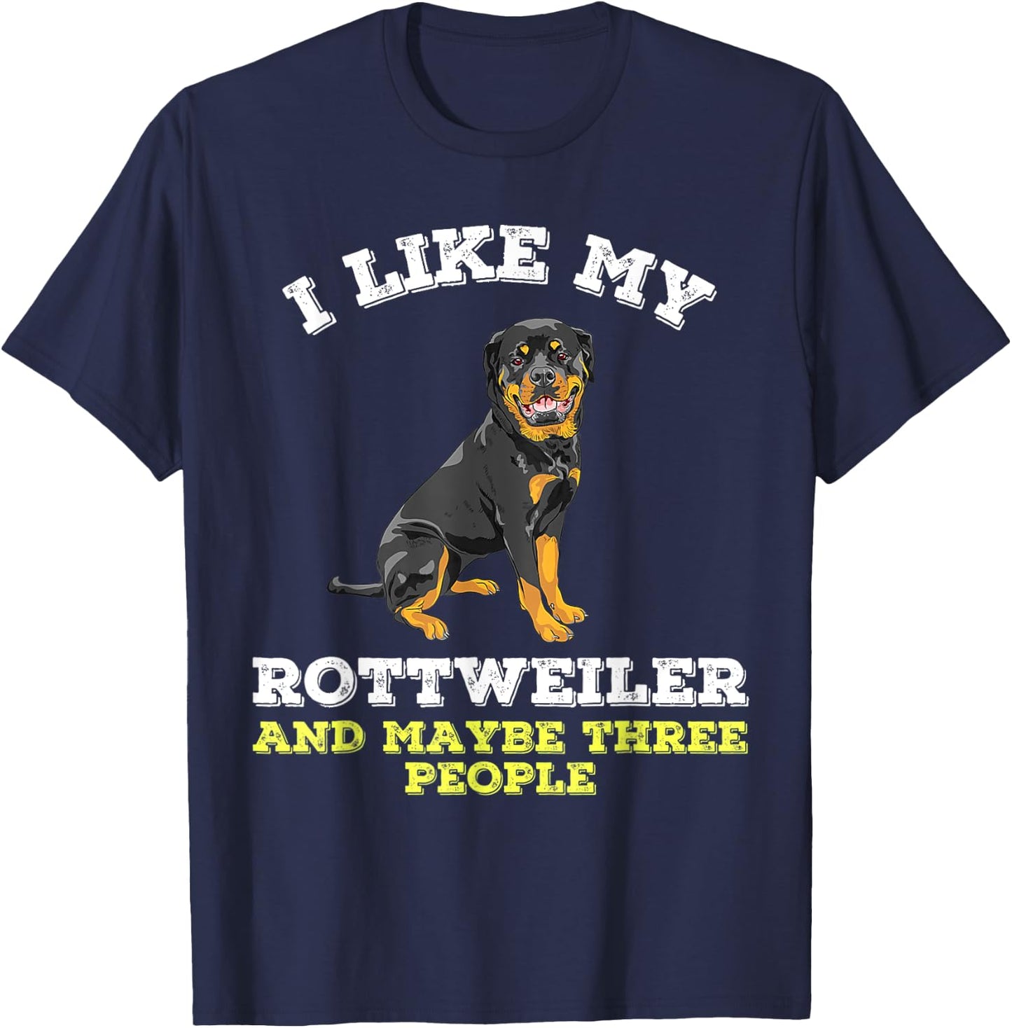 Dog Owners Lovers I Like My Rottweiler And Maybe 3 People T-Shirt - T-Shirt | Navy