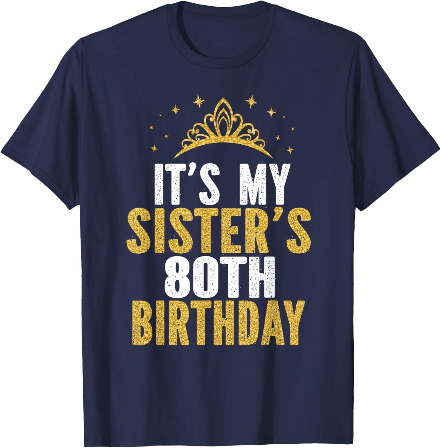 It's My Sister 80th Birthday Idea For 80 Years Old Woman T-Shirt - T-Shirt | Navy