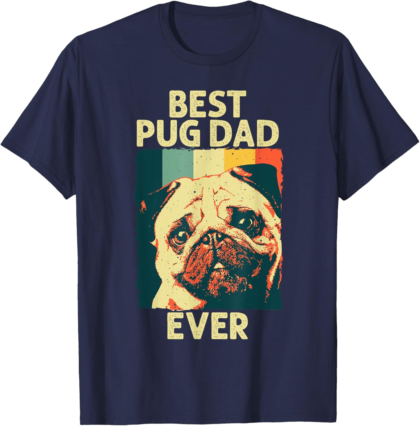 Funny Best Pug Dad Ever Art For Pug Dog Pet Lover Men Daddy T-Shirt - T-Shirt | Navy