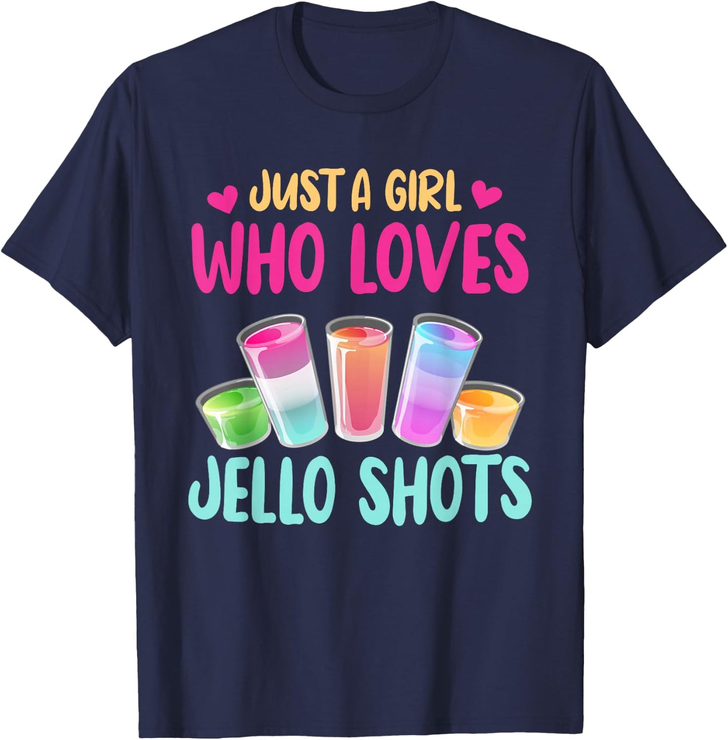 Just A Girl Who Loves Jello Shots Shirt Funny Drinking Gift T-Shirt - T-Shirt | Navy