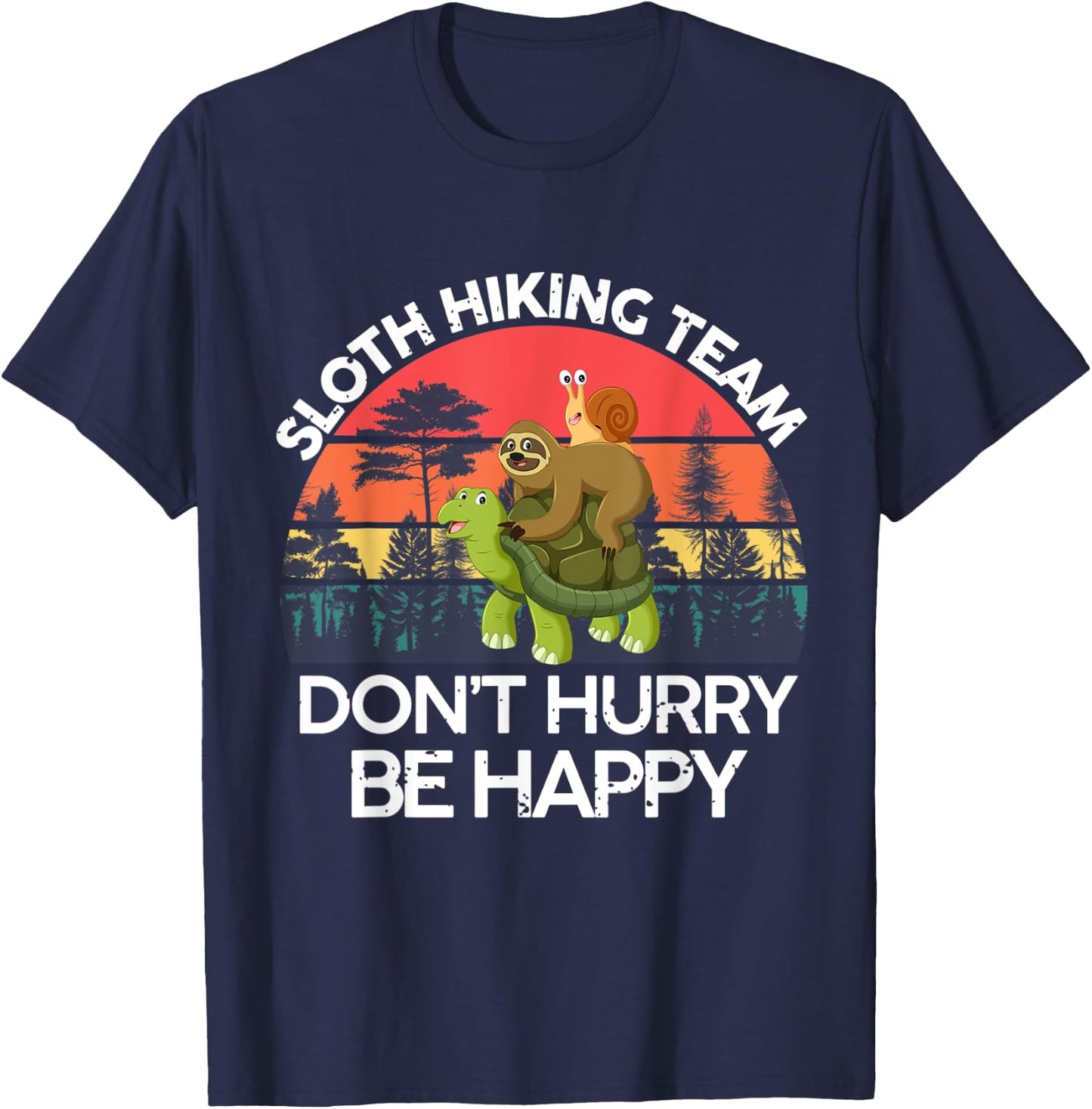 Sloth Hiking Team Shirt Don't hurry Be happy Sloth T-Shirt - T-Shirt | Navy