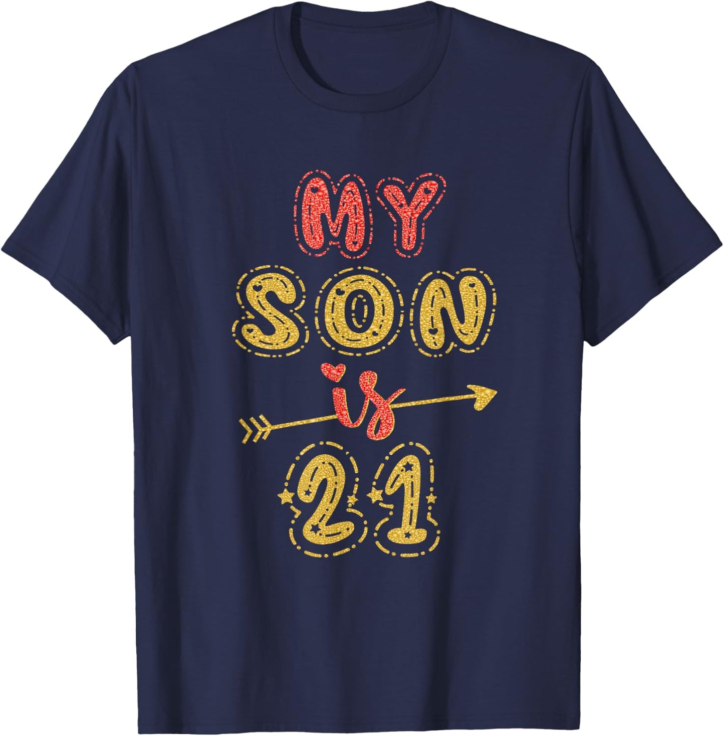 My Son Is 21 Years Old 21st Birthday Idea T-Shirt - T-Shirt | Navy