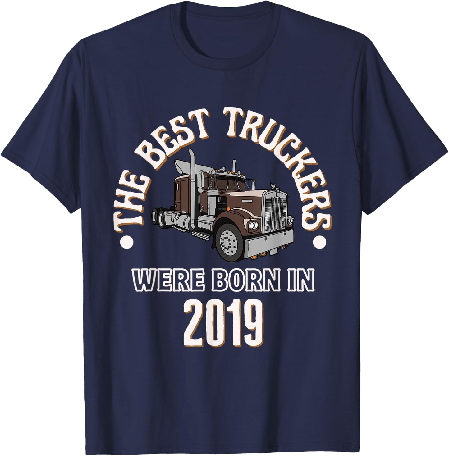 The Best Trucker Drivers were Born in 2019 Birthday Gift T-Shirt - T-Shirt | Navy