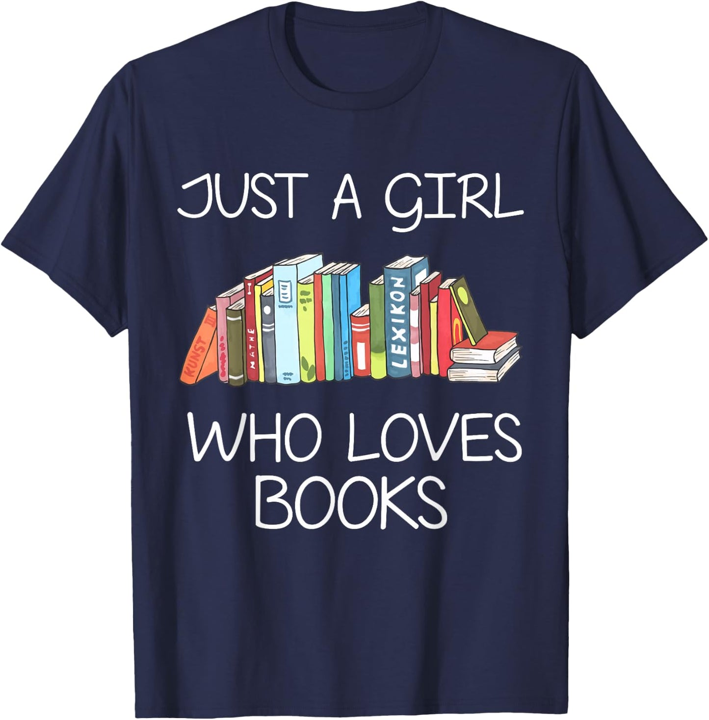 Just A Girl Who Loves Books Book Worm Funny Girl Reader T-Shirt - T-Shirt | Navy