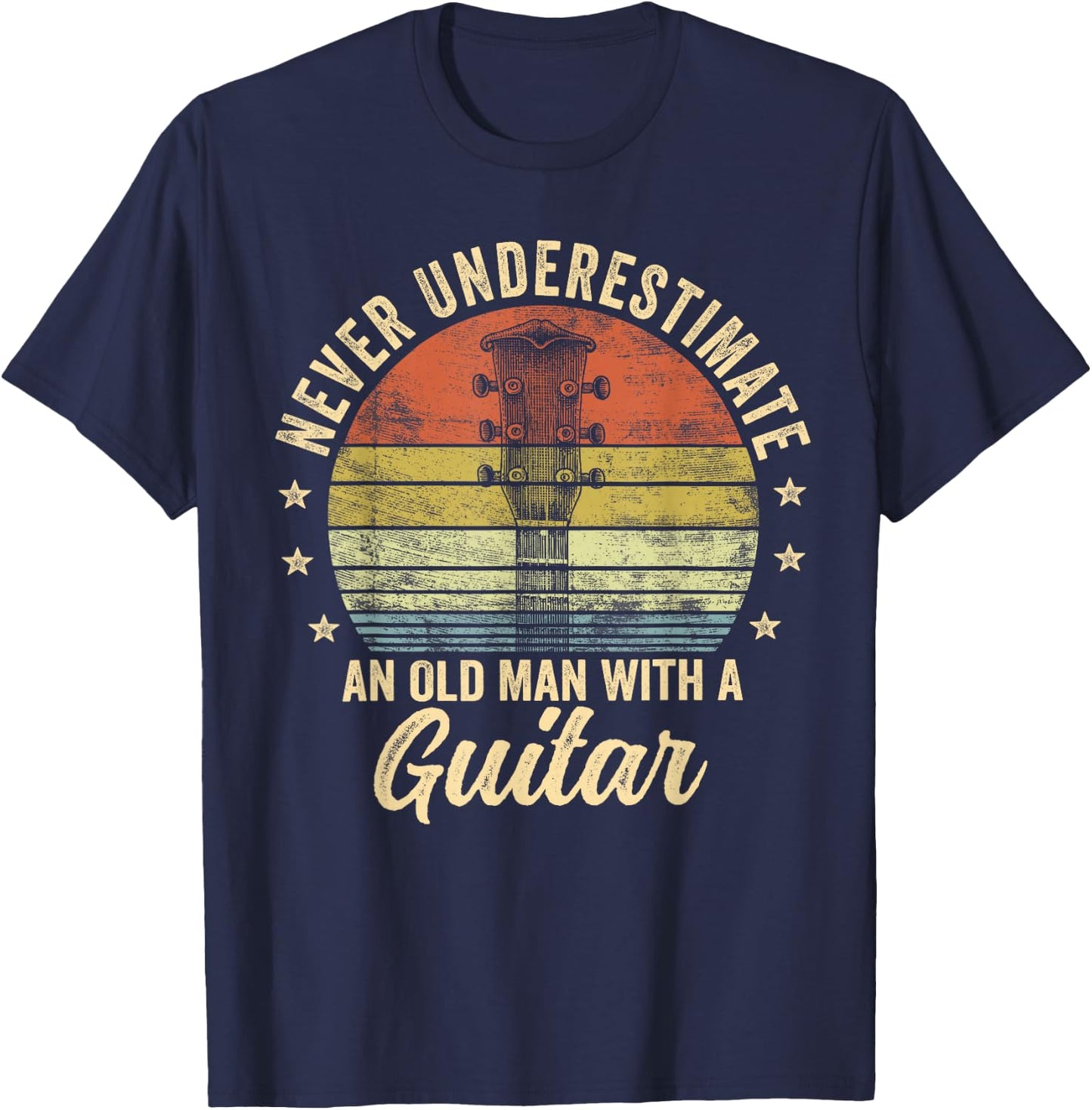 Never Underestimate an Old Man with A Guitar Player Gifts T-Shirt - T-Shirt | Navy