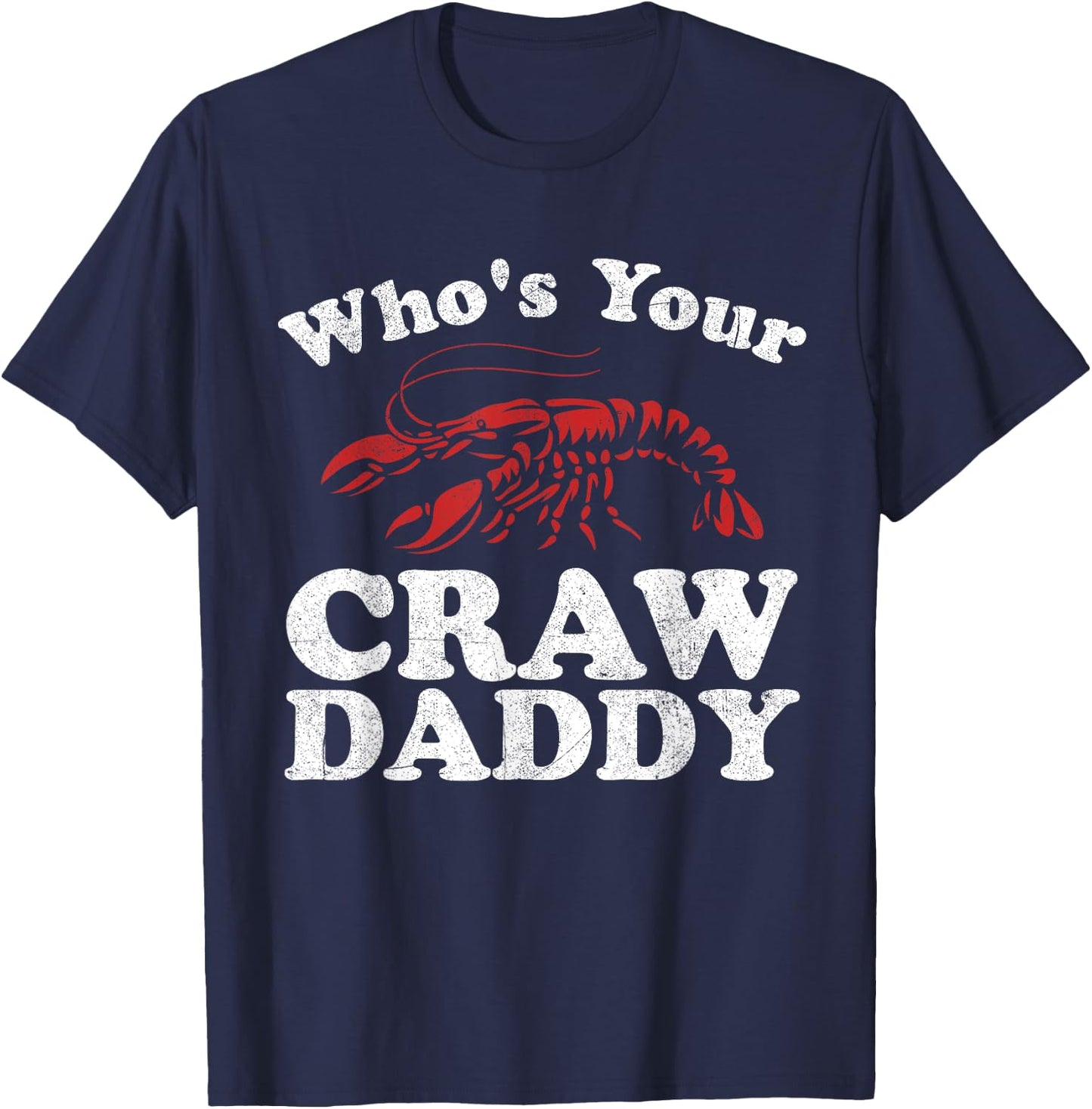 Who's Your Crawdaddy Funny Crawfish Boil Mardi Gras Cajun T-Shirt - T-Shirt | Navy