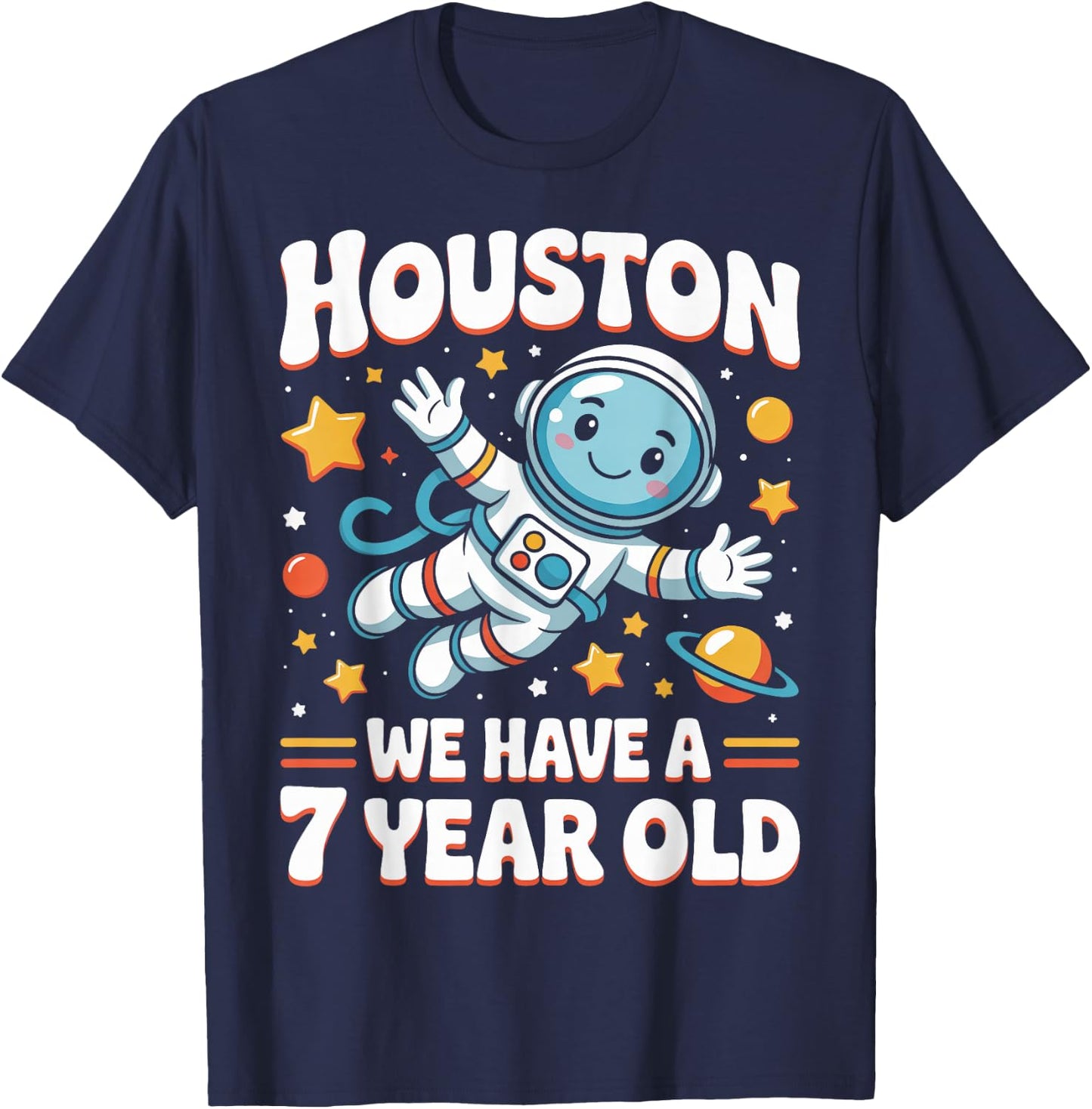 7Th Birthday Houston We Have A 7 Year Old Astronaut Space T-Shirt - T-Shirt | Navy