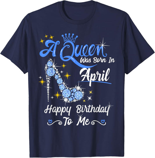 A Queen was Born in April Happy Birthday To Me High Heel T-Shirt - T-Shirt | Navy