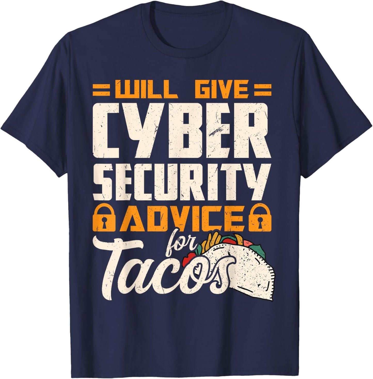 Will Give Cyber Security Advice for Tacos T-Shirt - T-Shirt | Navy