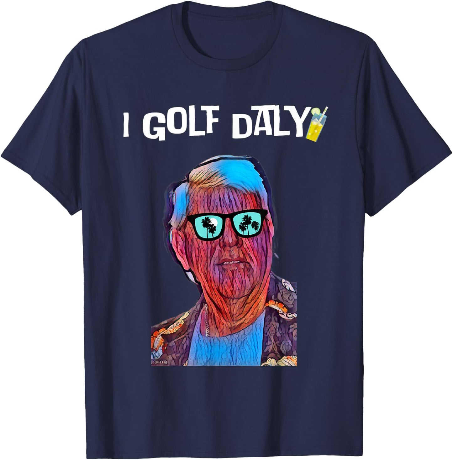 Golfers Father's Day Retirement Gift, I Golf Daly Jon Daly T-Shirt - T-Shirt | Navy