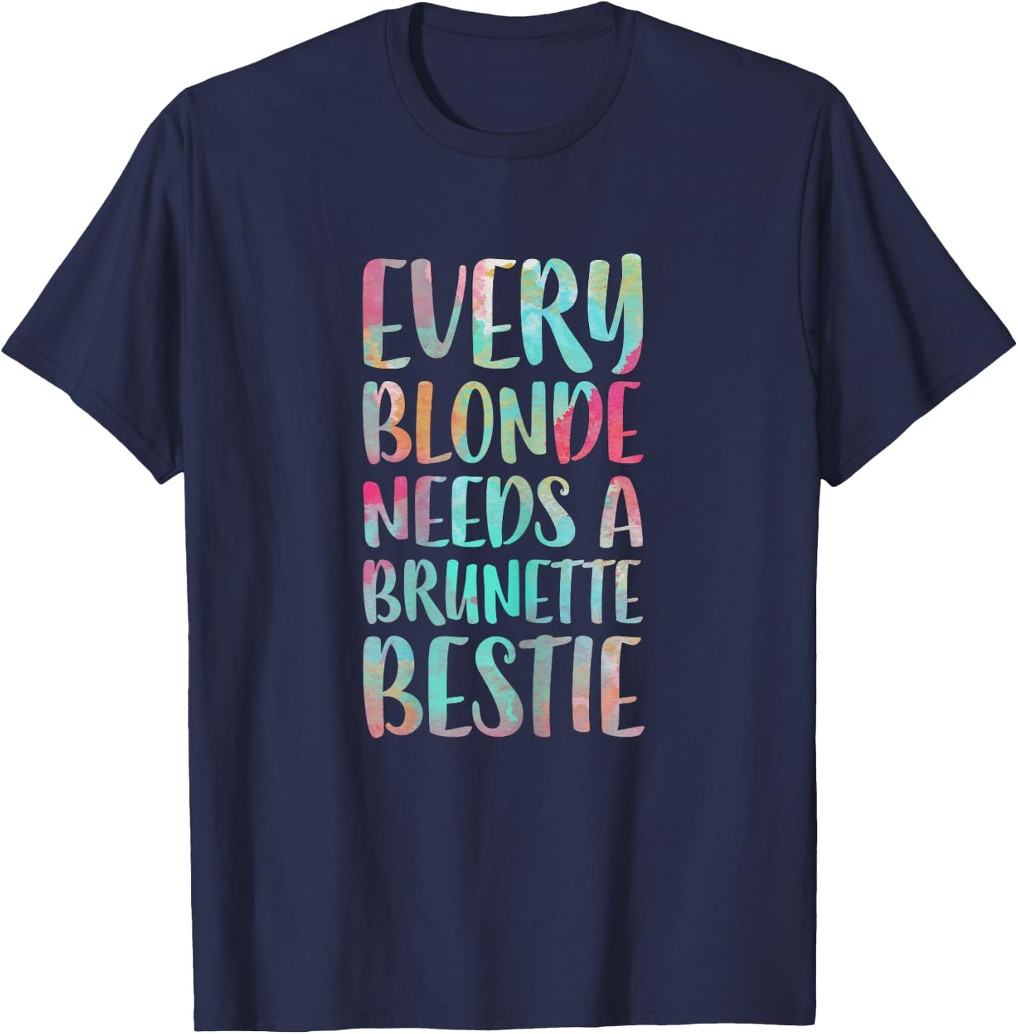 Every Blonde Needs A Brunette Bestie Best Friends T-Shirt - T-Shirt | Navy