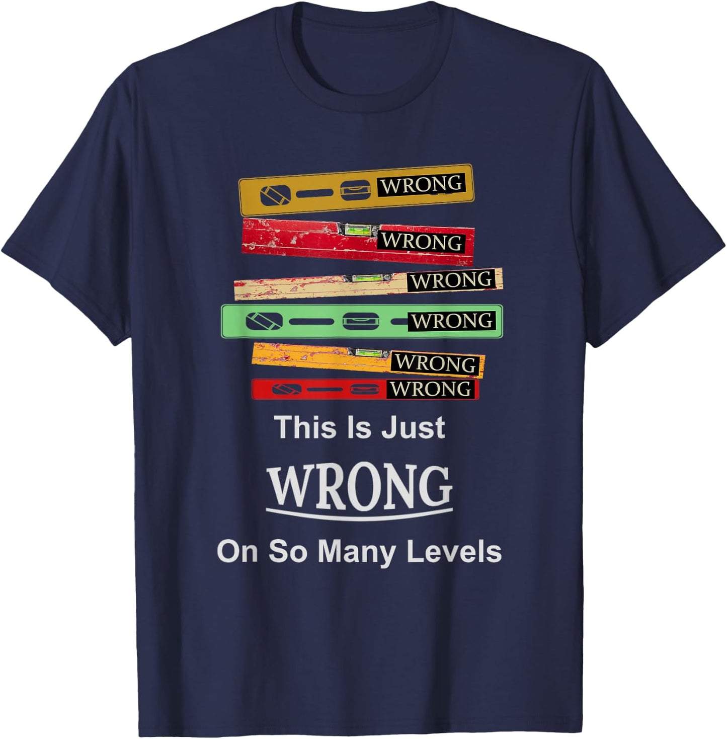 Funny Just Wrong On So Many Levels T-Shirt - T-Shirt | Navy