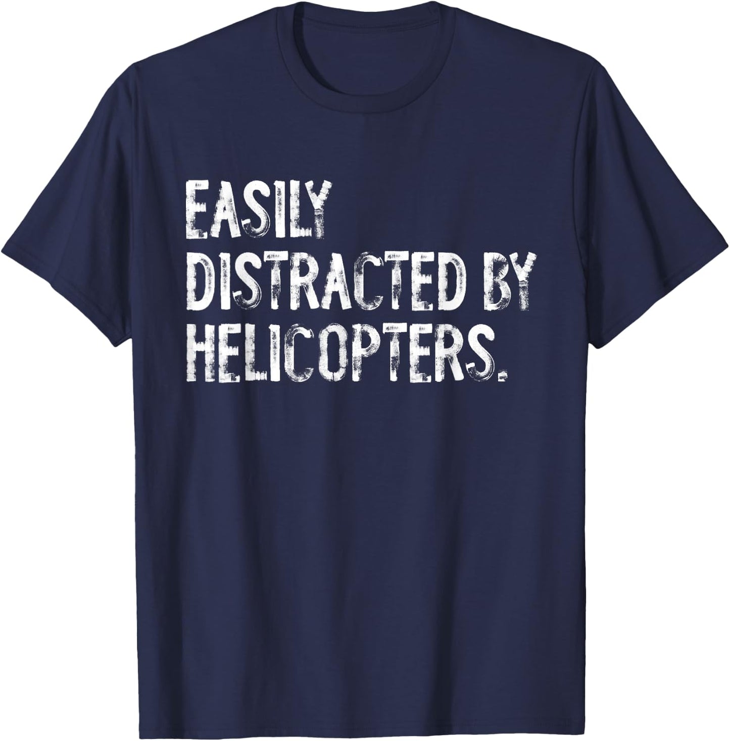 Easily Distracted By Helicopters Pilot Distressed T-Shirt - T-Shirt | Navy