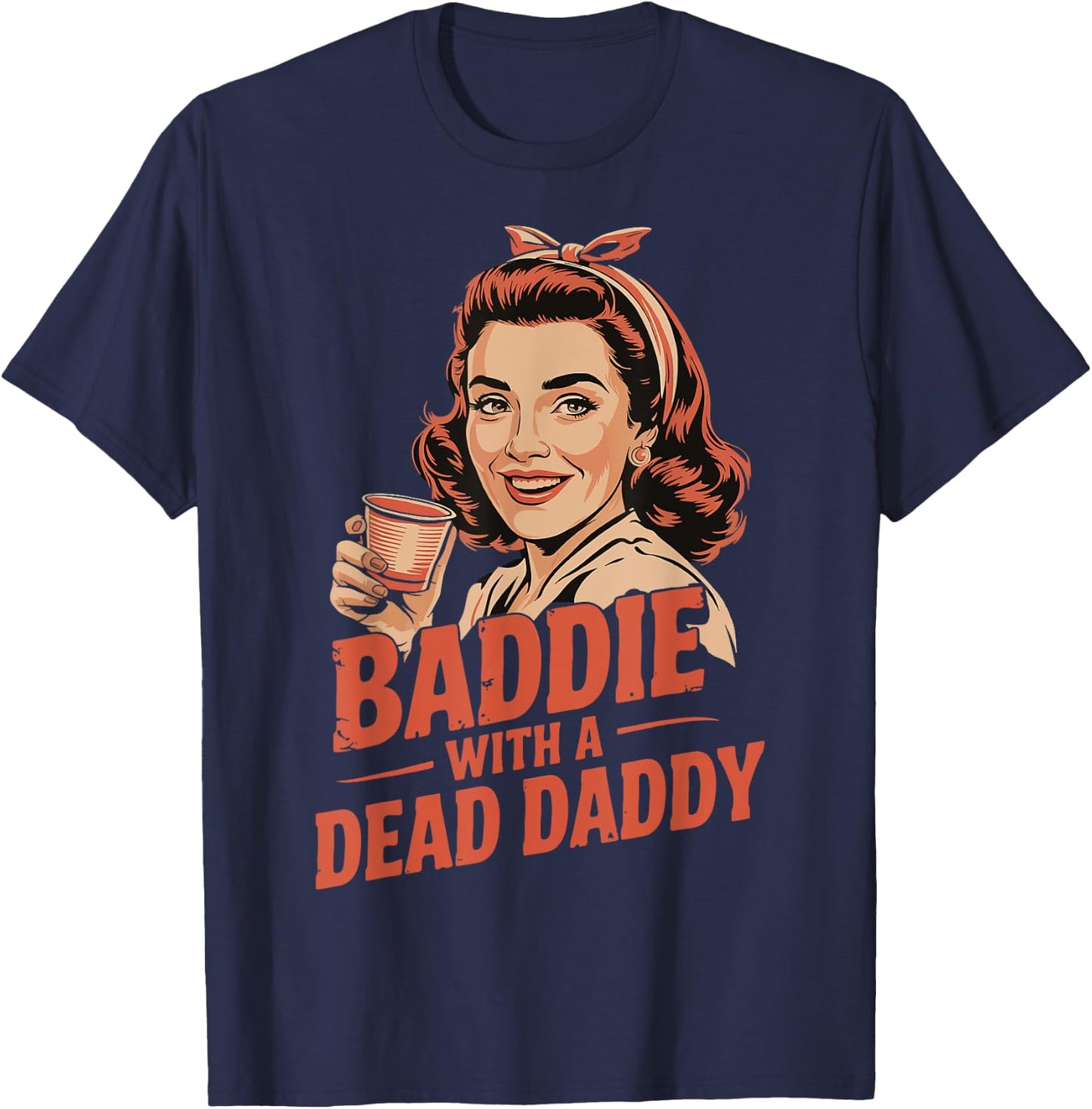 Baddie With A Dead Daddy T-Shirt - T-Shirt | Navy