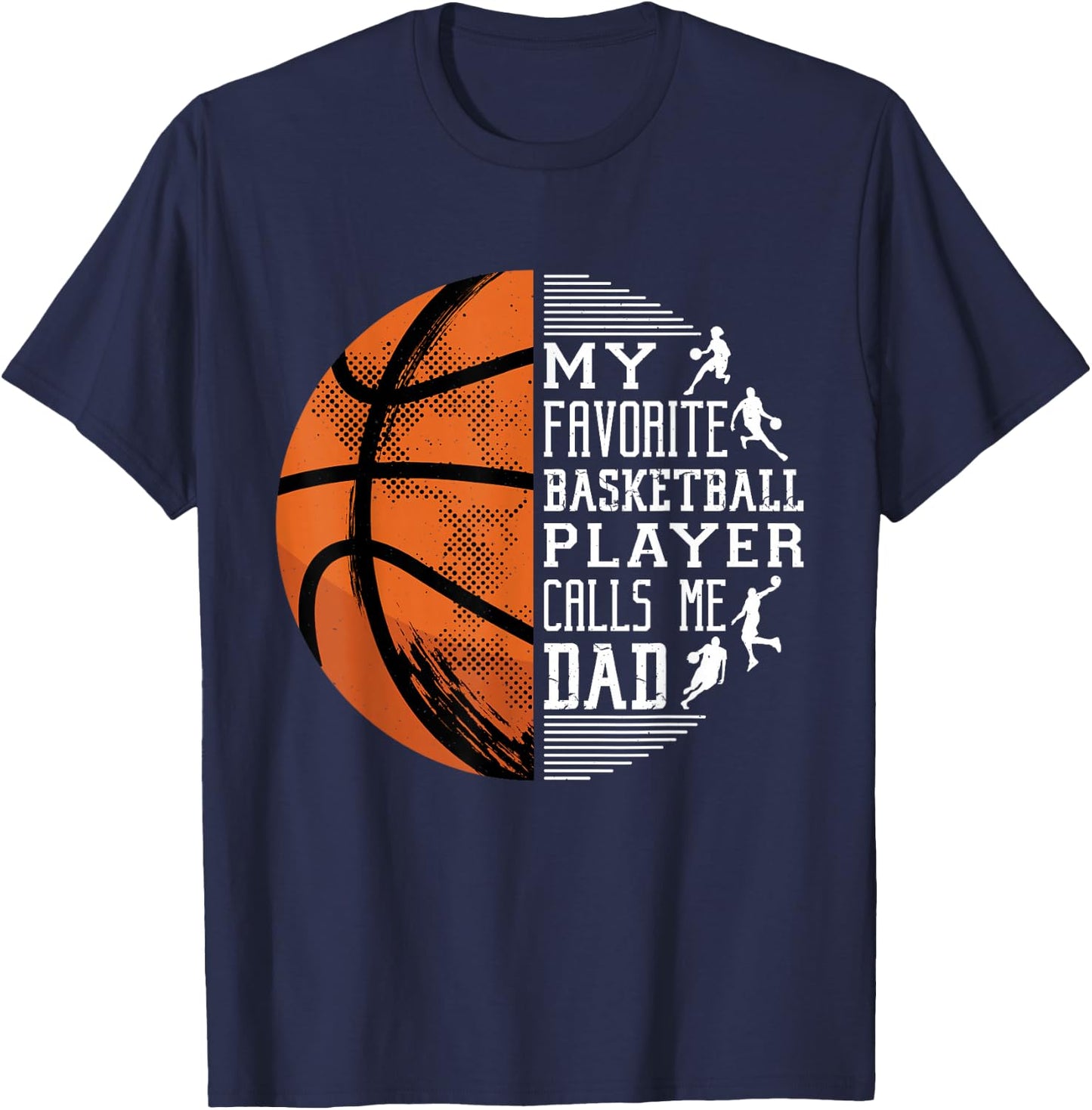 My Favorite Basketball Player Calls Me Dad Basketball Dad T-Shirt - T-Shirt | Navy