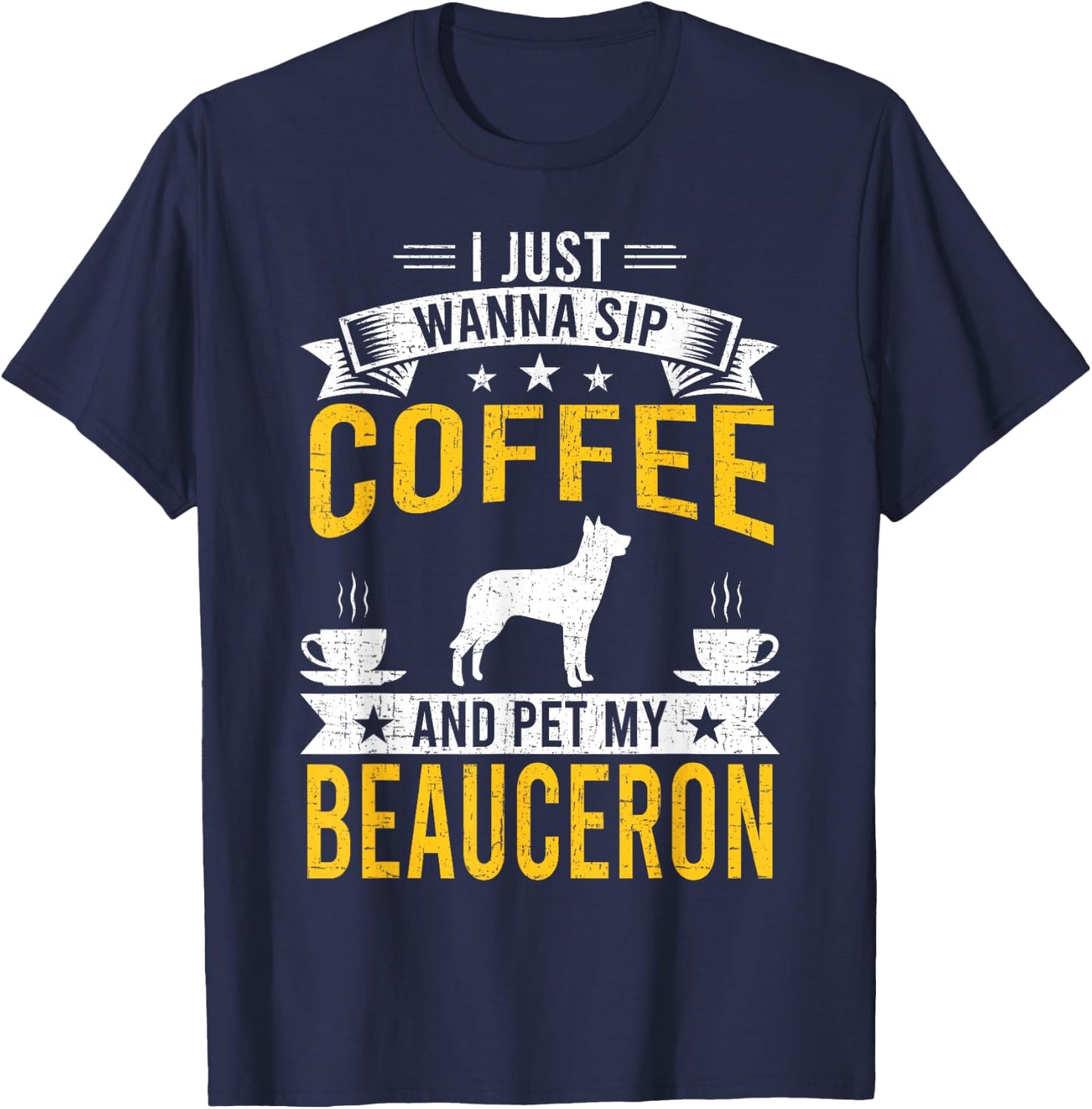 I Just Wanna Coffee & Pet My Beauceron Dog Owner T-Shirt - T-Shirt | Navy