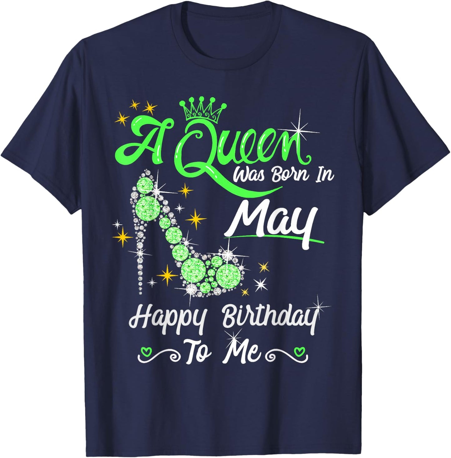 A Queen was Born in May Happy Birthday To Me High Heel T-Shirt - T-Shirt | Navy