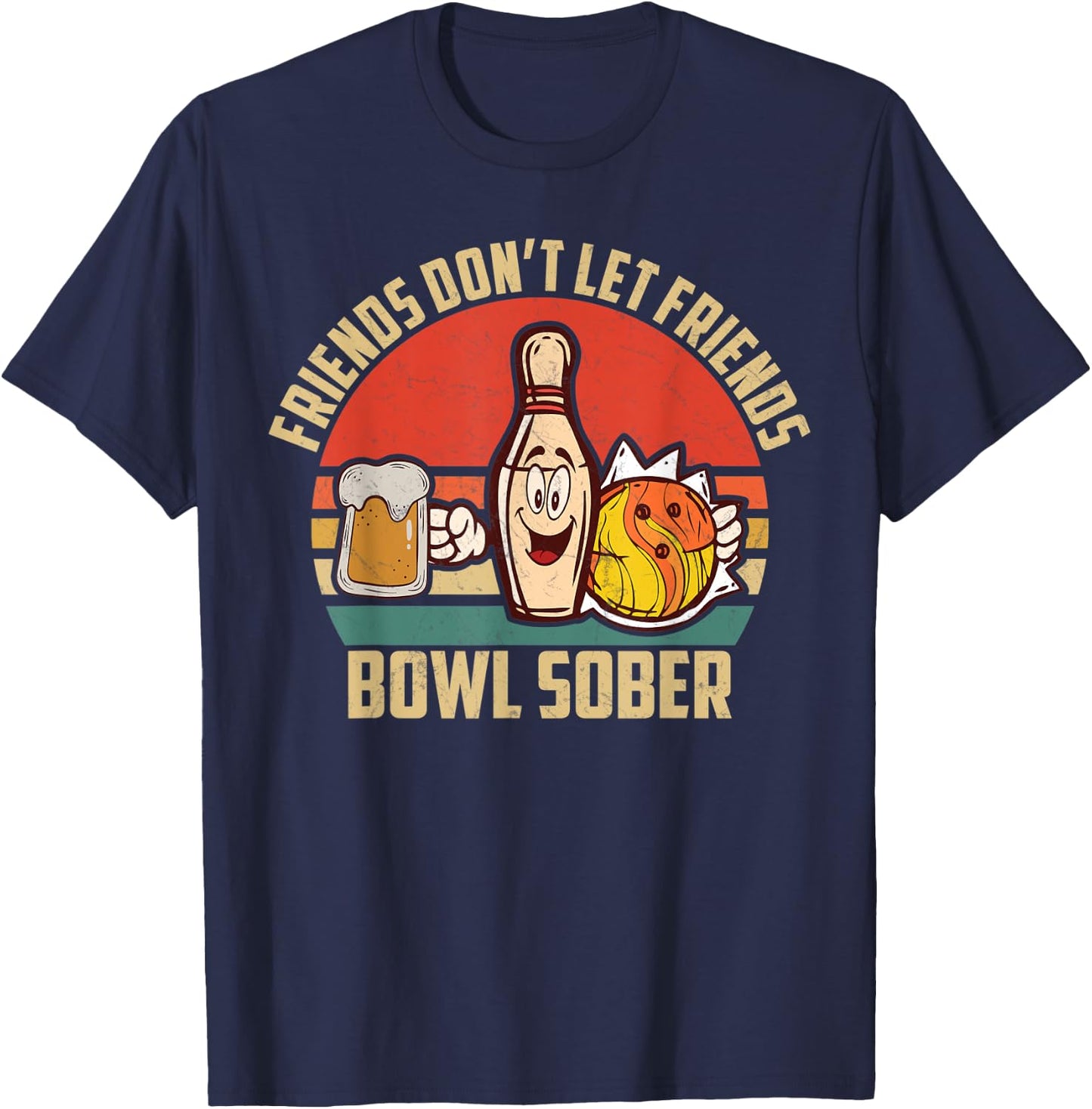 Funny Bowling And Beer Don't Let Friends Bowl Sober Drinking T-Shirt - T-Shirt | Navy