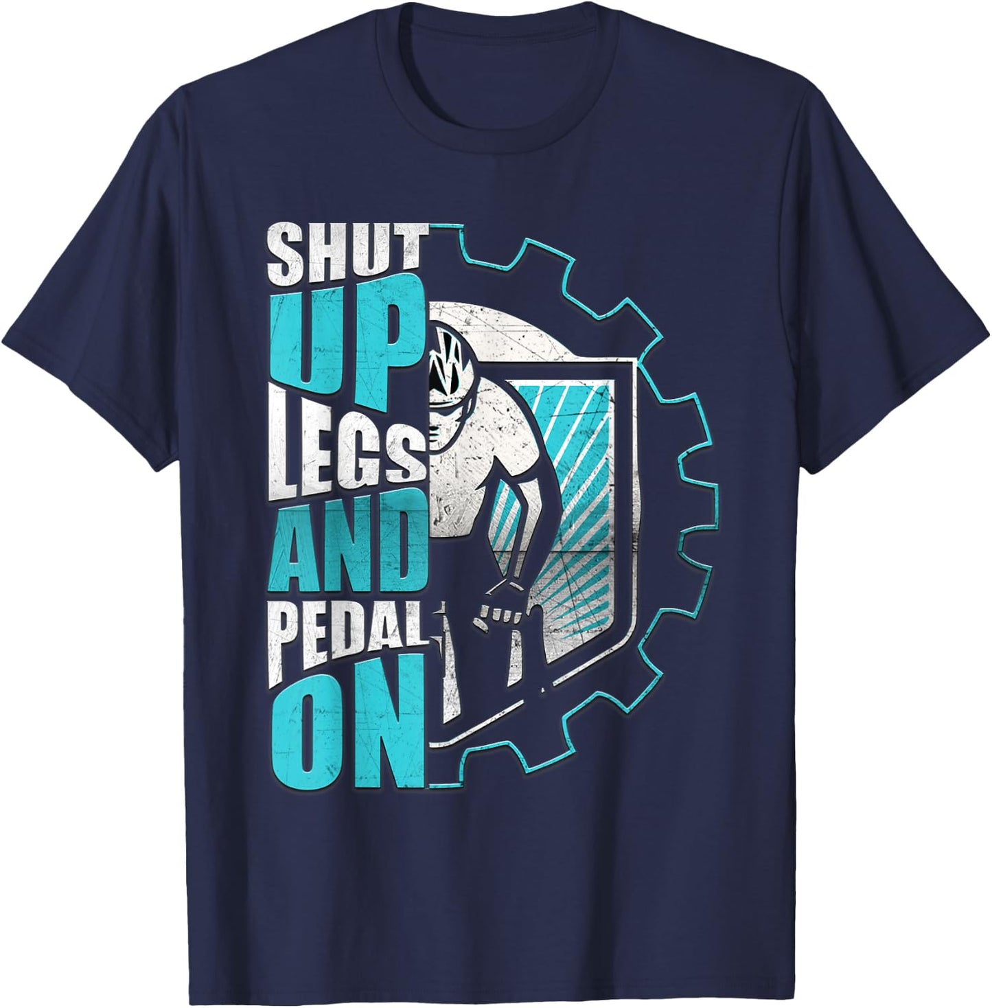 Shut Up Legs And Pedal On Funny Motivation Cycling Men Women T-Shirt - T-Shirt | Navy
