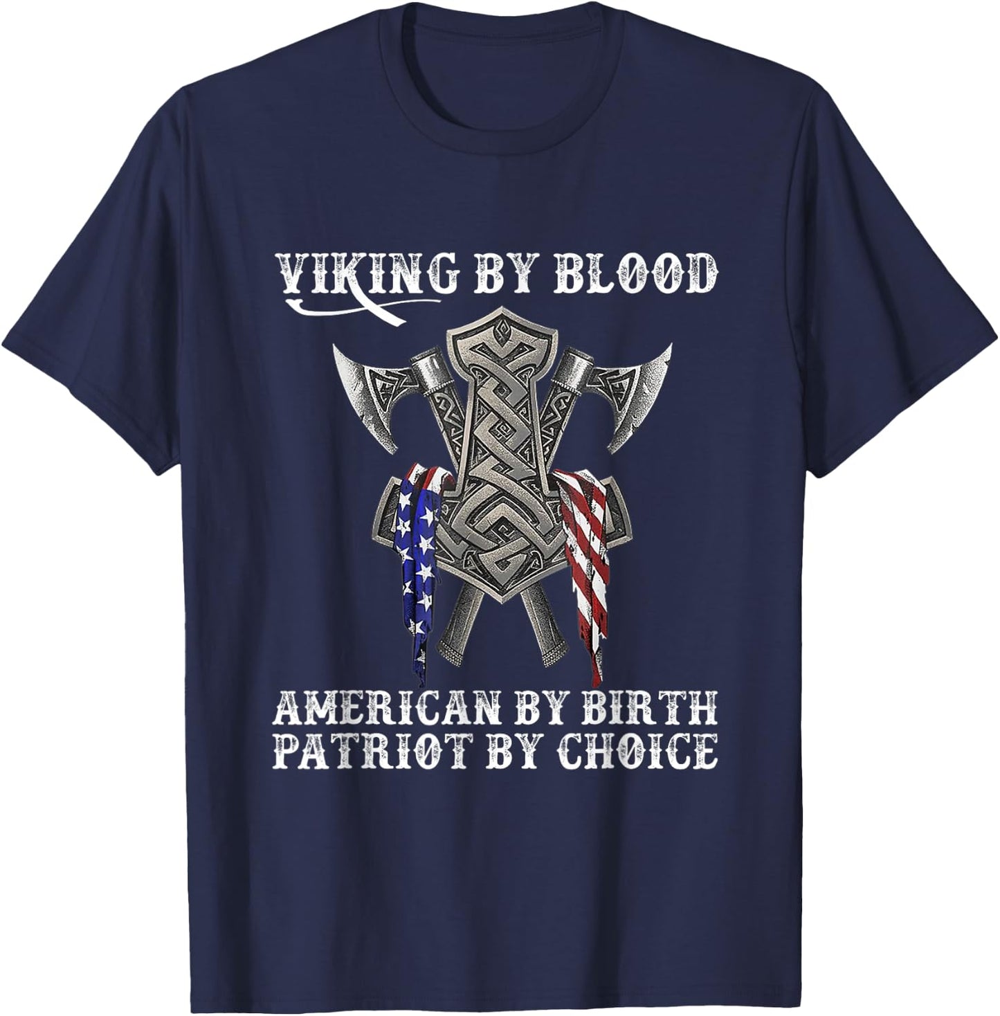 Viking by Blood American by Birth Patriot by Choice T-Shirt - T-Shirt | Navy