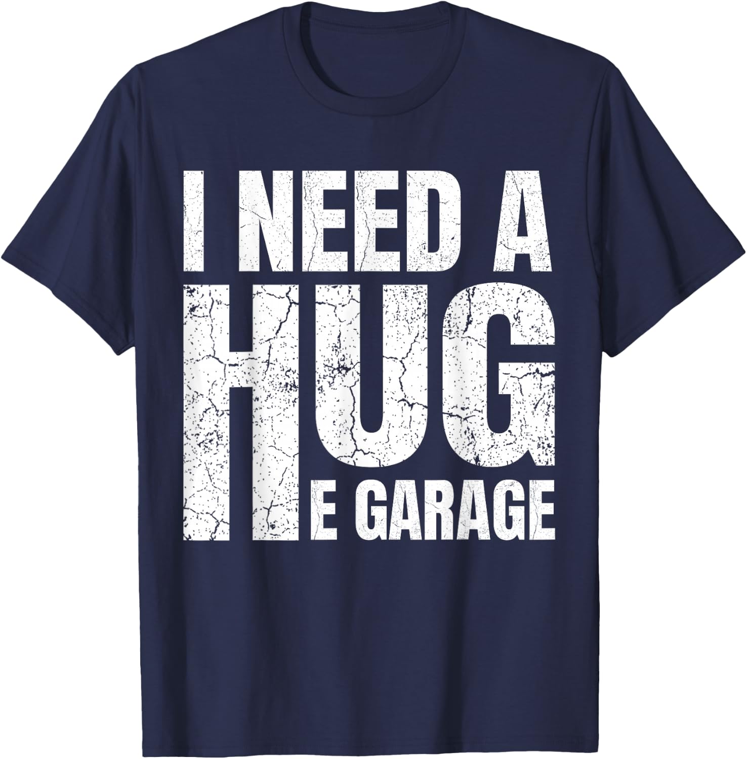 I Need A Hug E Garage Mechanic Car Enthusiast T-Shirt - T-Shirt | Navy