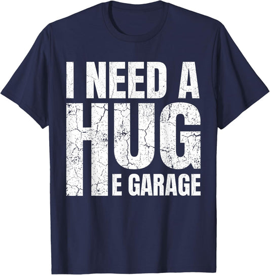 I Need A Hug E Garage Mechanic Car Enthusiast T-Shirt - T-Shirt | Navy