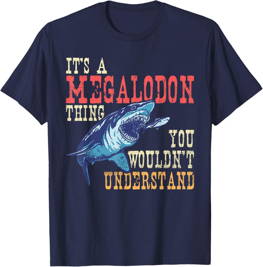It's A Megalodon Thing - You Wouldn't Unterstand - Megalodon T-Shirt - T-Shirt | Navy