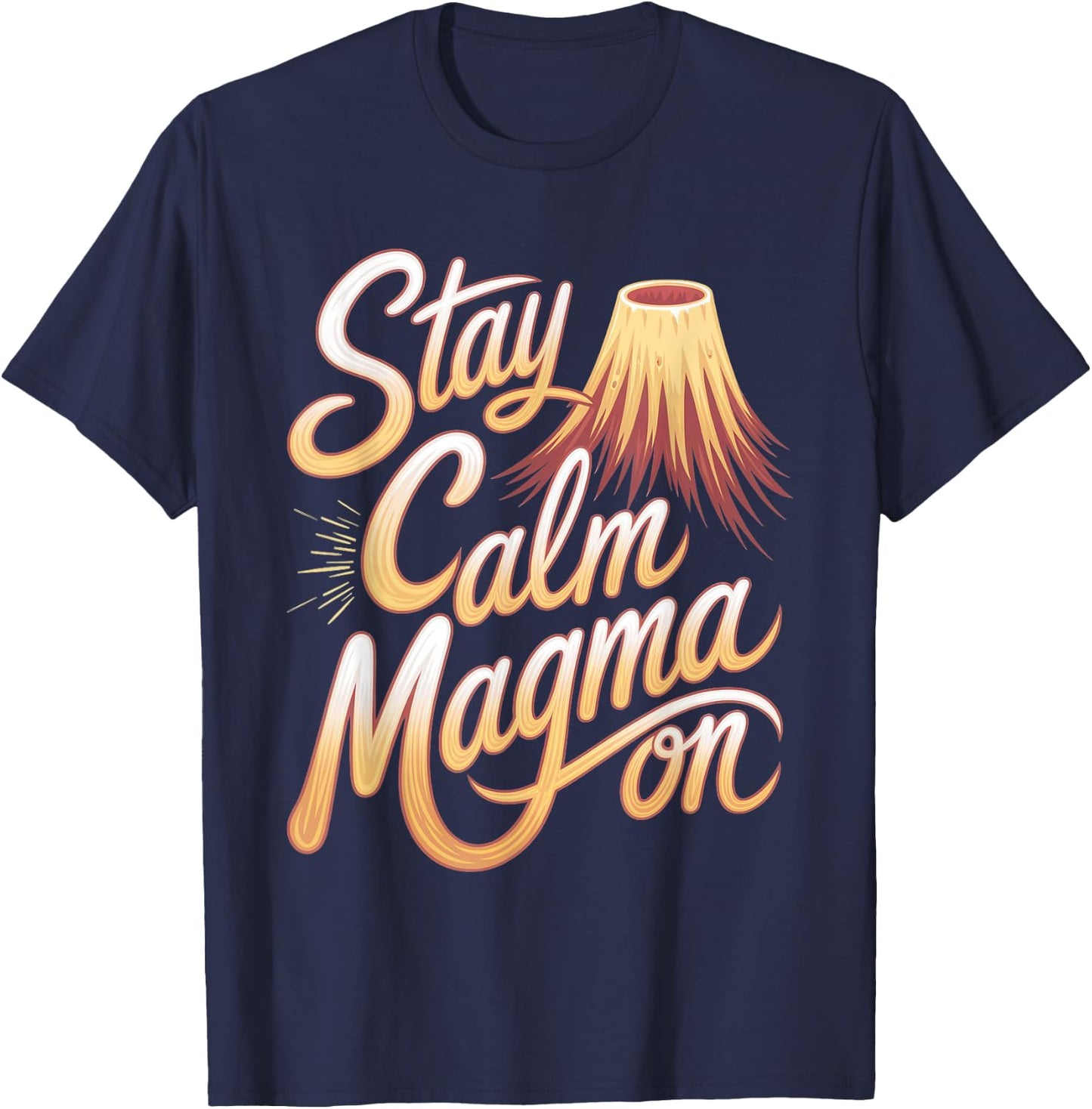 Volcanologist: Stay Calm, Magma On T-Shirt - T-Shirt | Navy