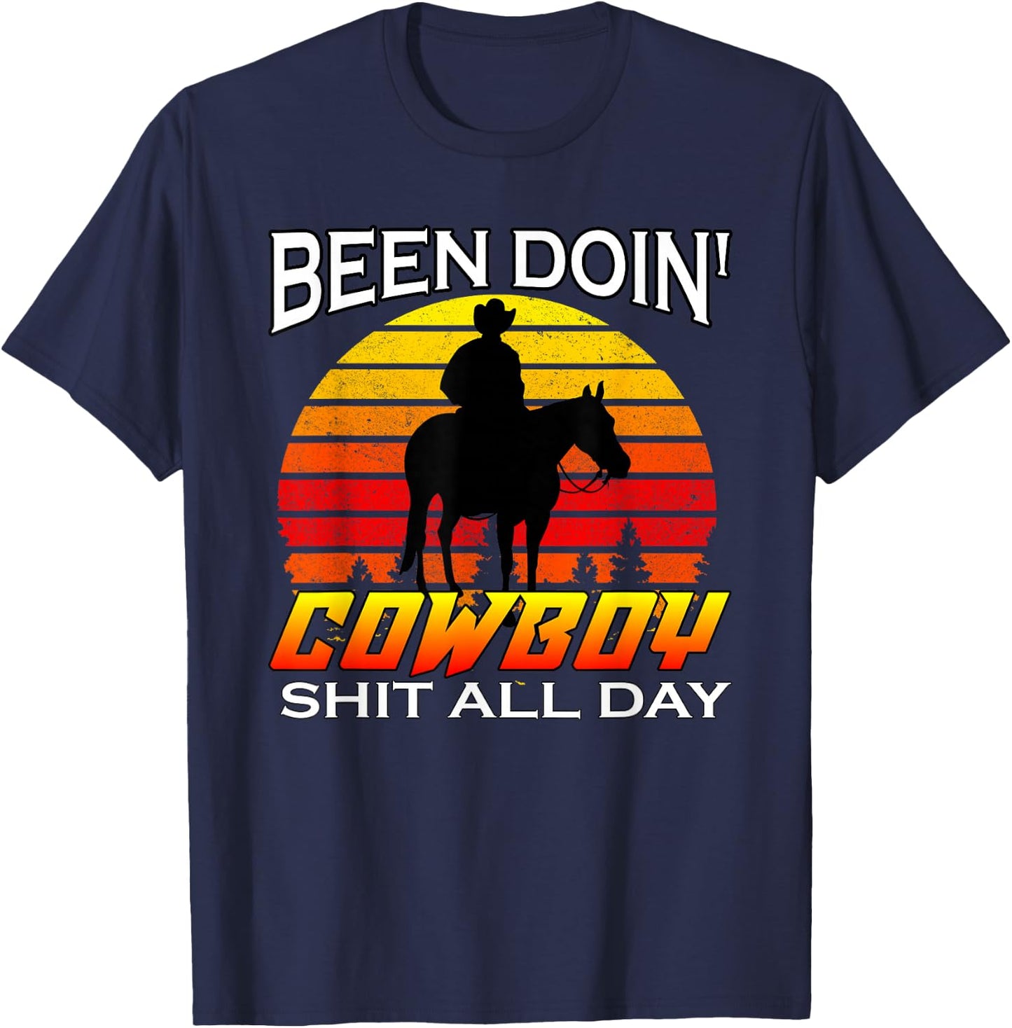 Vintage Been Doing Cowboy Shit All Day Funny Cowboy T-Shirt - T-Shirt | Navy