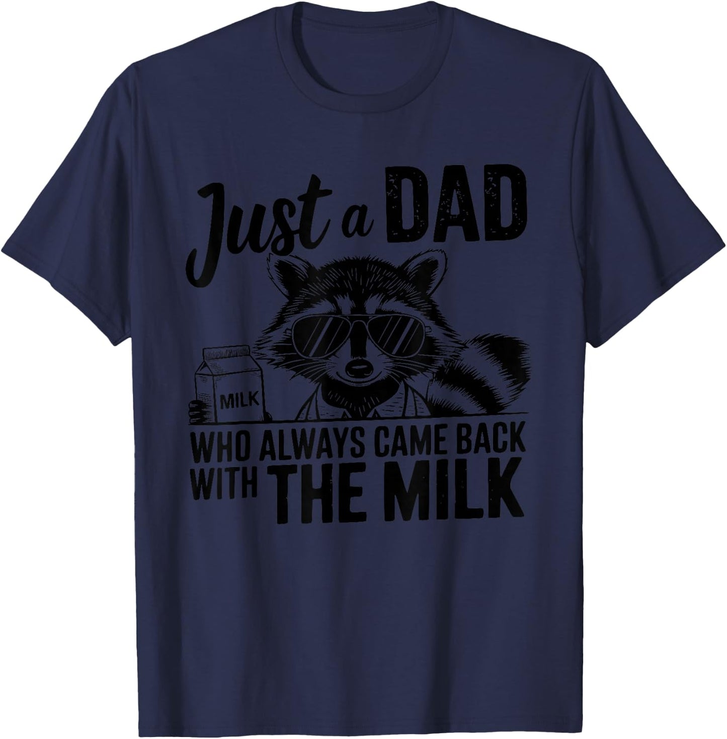 Vintage Racoon Just A Dad Who Always Came Back with The Milk T-Shirt - T-Shirt | Navy
