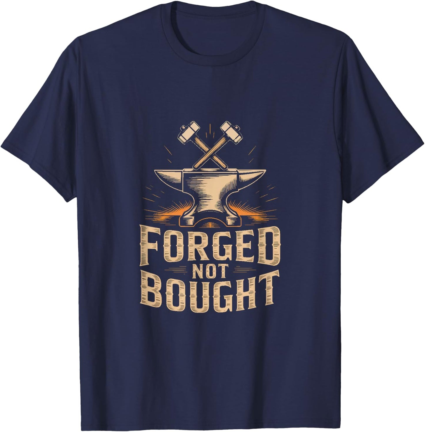 Forged Not Bought Blacksmith Anvil Hammer Power T-Shirt - T-Shirt | Navy