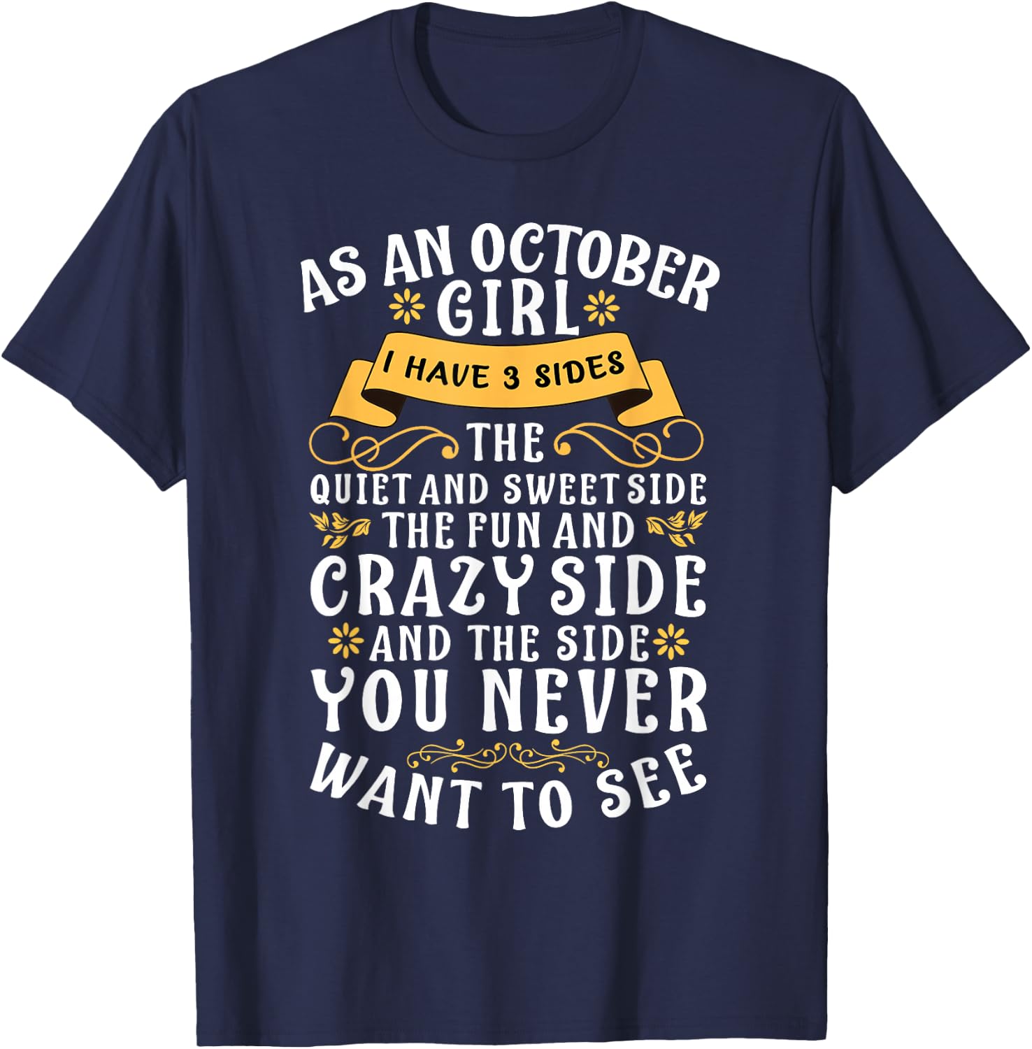 As An October Girl I Have 3 Sides The Quiet And Sweet Side T-Shirt - T-Shirt | Navy