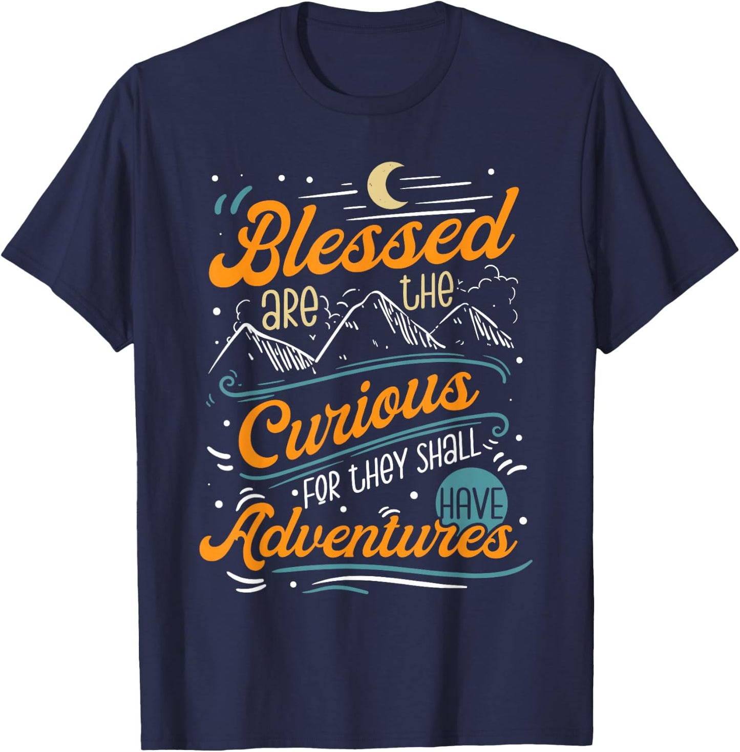 Blessed are the Curious for They Shall Have Adventures T-Shirt - T-Shirt | Navy