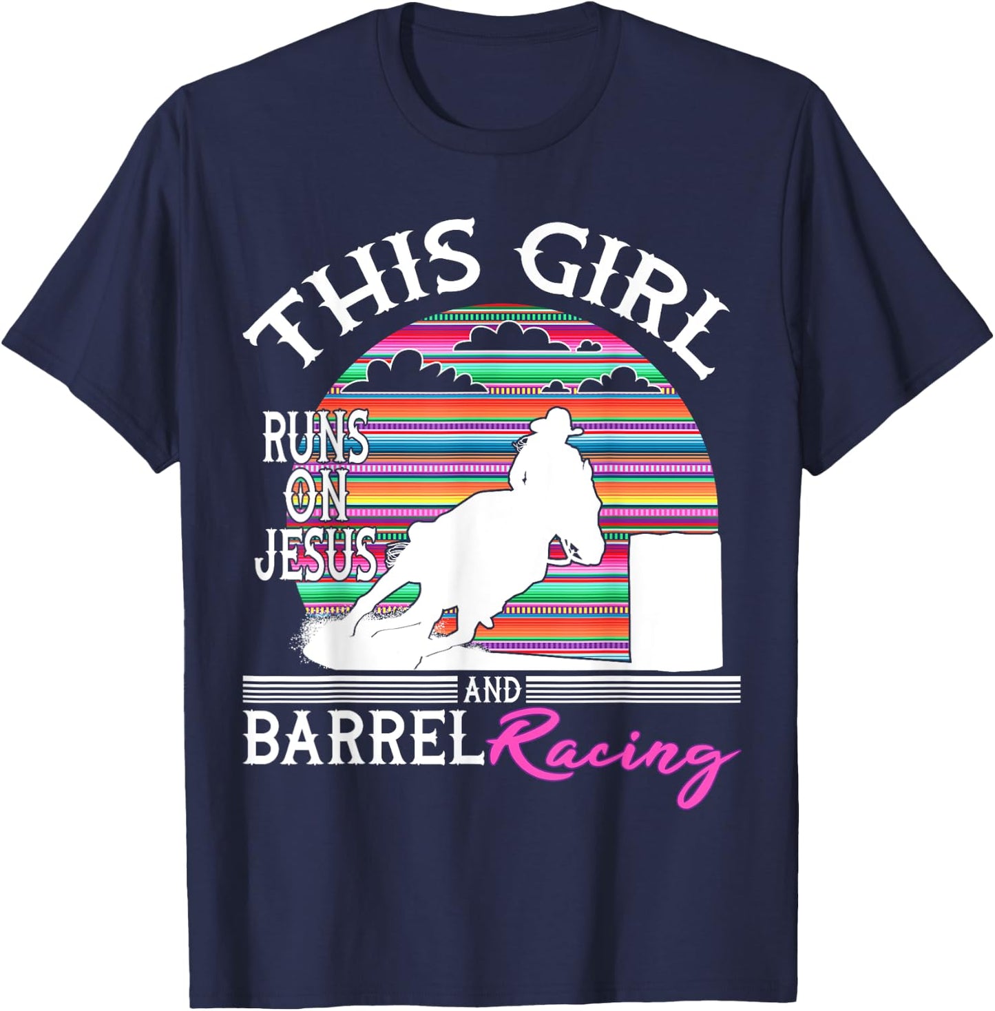 Serape Horse Barrel Racing This Girl runs on Jesus Rodeo T-Shirt - T-Shirt | Navy