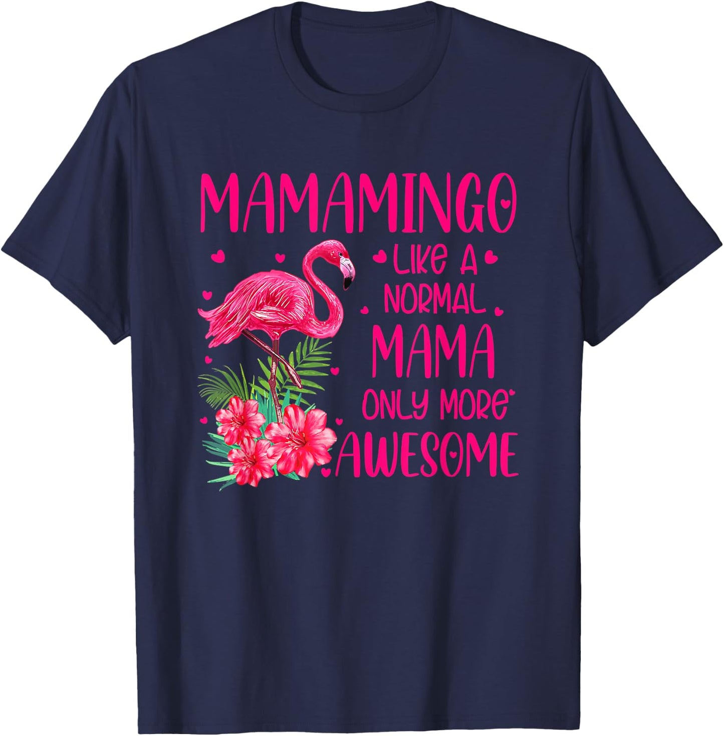 Mamamingo Like A Normal Mama Flamingo Lover Mother's Day T-Shirt - T-Shirt | Navy