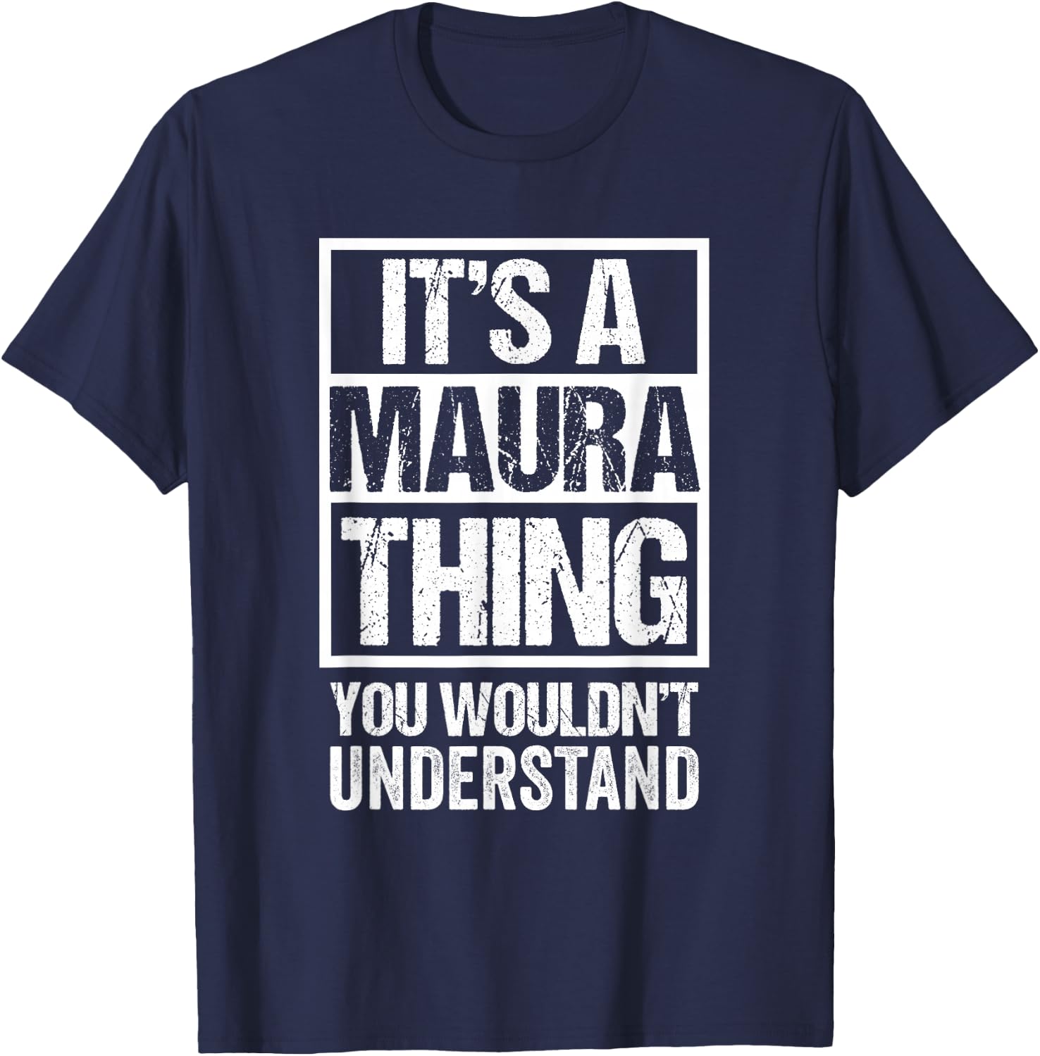 It's A Maura Thing You Wouldn't Understand First Name T-Shirt - T-Shirt | Navy