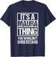 It's A Maura Thing You Wouldn't Understand First Name T-Shirt - T-Shirt | Navy