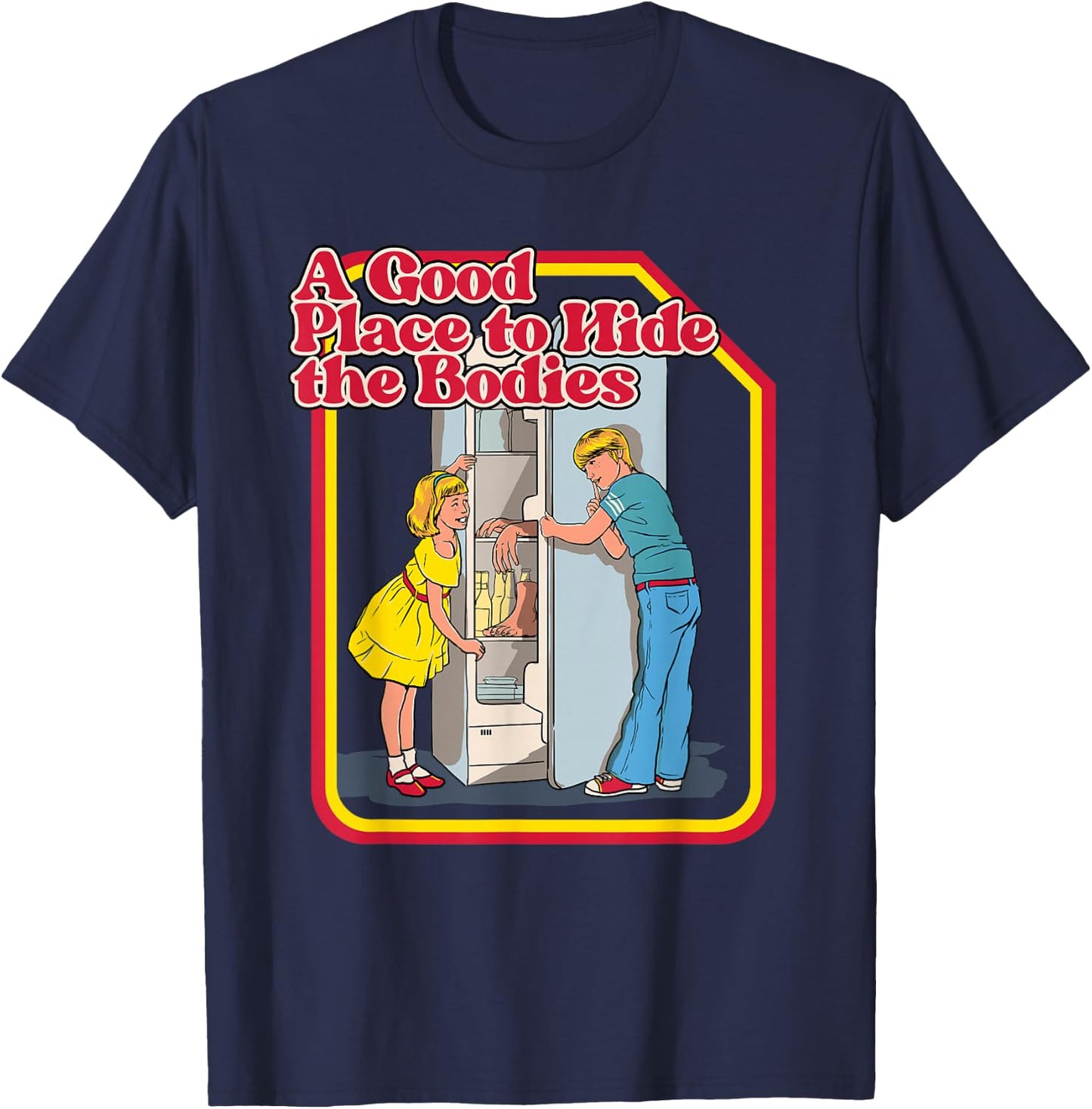 A Good Place To Hide The Bodies - Funny Dark Humor T-Shirt - T-Shirt | Navy