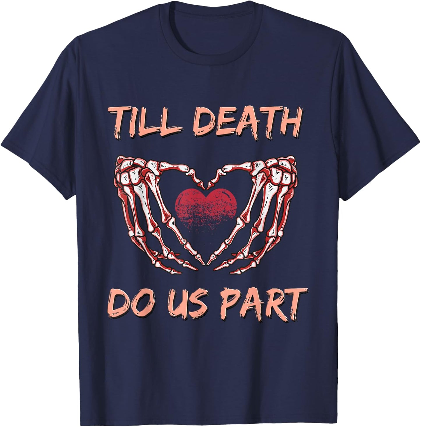 Till Death Do Us Part Skeleton Heart Hands Valentines Day T-Shirt - T-Shirt | Navy