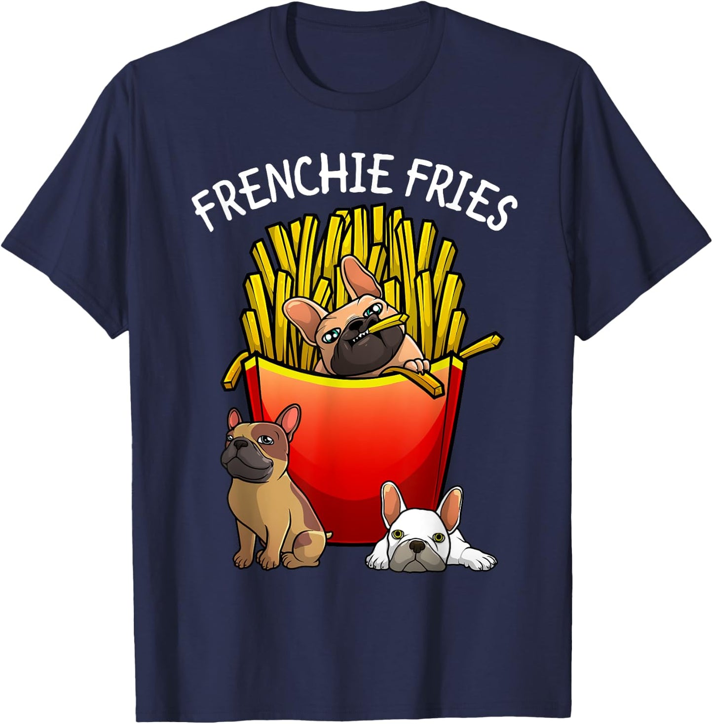 Funny Frenchie Fries French Bulldog Lover Men Women Kids T-Shirt - T-Shirt | Navy