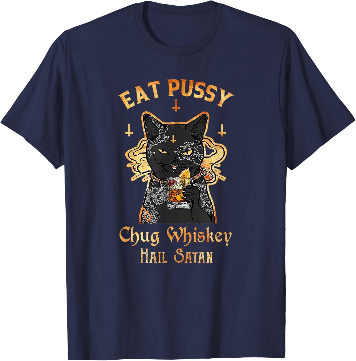 Eat Pussy Chug Whiskey Hail Satan Funny Tattoo Black Cat T-Shirt - T-Shirt | Navy