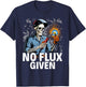 No Flux Given - Funny Welder & Welding T-Shirt - T-Shirt | Navy