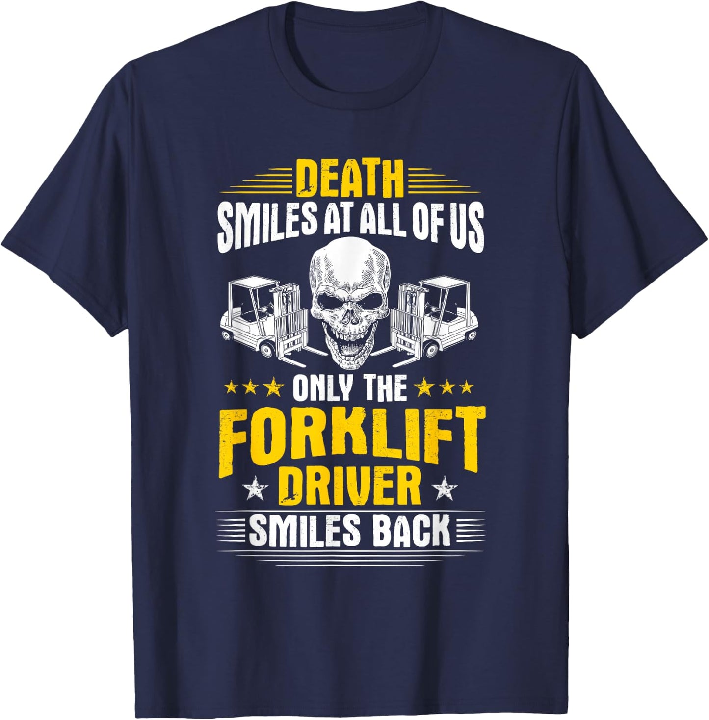 Forklift Operator Death Smiles At All Of Us Forklift Driver T-Shirt - T-Shirt | Navy